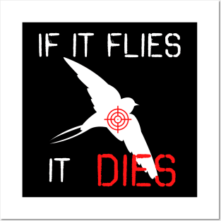 If it flies it dies Posters and Art